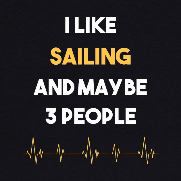 I Like 3 People And Sailing Sail Sailor by Hanh Tay